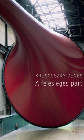 Krusovszky Dénes: felesleges part, A