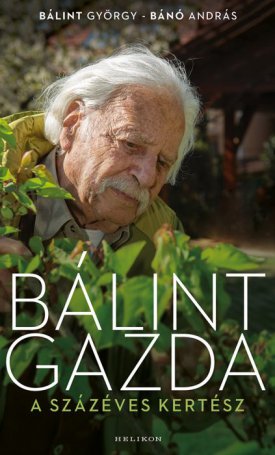 Bálint György, Bánó András: Bálint gazda, a százéves kertész