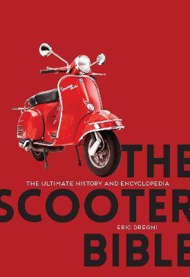 The Scooter Bible : The Ultimate History and Encyclopedia
