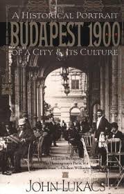 Budapest 1900 - A Historical Portrait of a City and Its Culture