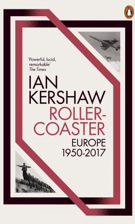 Kershaw, Ian: Roller-Coaster Europe 1950-2017