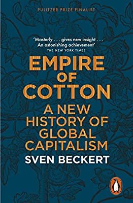 Beckert, Sven: Empire of Cotton - A Global History