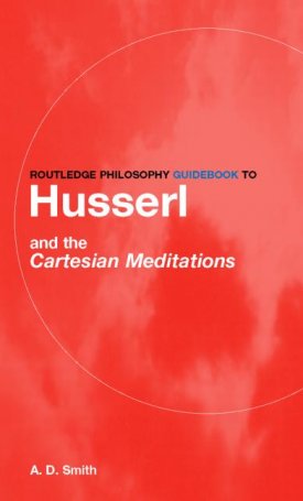 Routledge Philosophy GuideBook to Husserl and the Cartesian Meditations