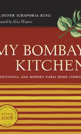 King, Niloufer Ichaporia: My Bombay Kitchen - Traditional and Modern Parsi Home Cooking