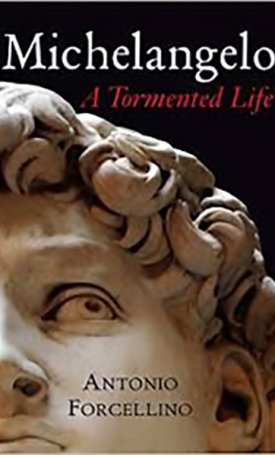 Forcellino, Antonio: Michelangelo - A Tormented Life