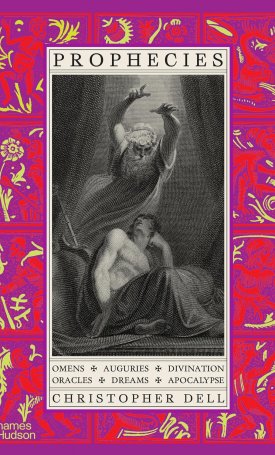 Dell, Christopher: Prophecies Omens • Auguries • Divination • Oracles • Dreams • Apocalypse