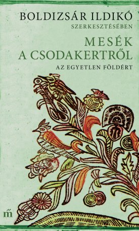 Boldizsár Ildikó: Mesék a csodakertről - Az egyetlen földért