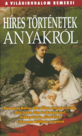  Híres történetek anyákról - A világirodalom remekei