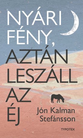 Stefánsson, Jón Kalman: Nyári fény, aztán leszáll az éj