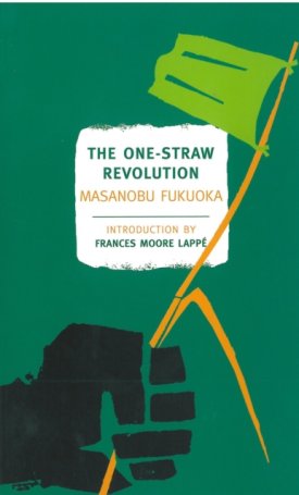 The One-Straw Revolution : An Introduction to Natural Farming