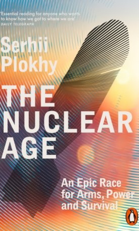 The Nuclear Age : An Epic Race for Arms, Power and Survival