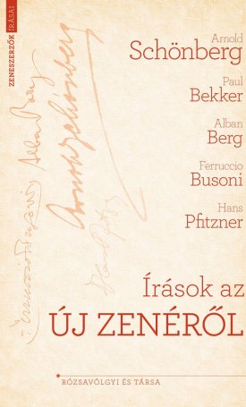 Schönberg, Arnold - Bekker, Paul - Berg, Alban: Írások az új zenéről