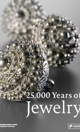 Eichhorn-Johannsen, Maren, Rasche, Adelheid, Bahr, Astrid, Schneider, Svenia: 25,000 Years of Jewelry