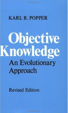 Popper, Karl: Objective Knowledge - An Evolutionary Approach