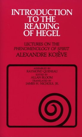 Introduction to the reading of Hegel - Lectures on the Phenomenology of Spirit