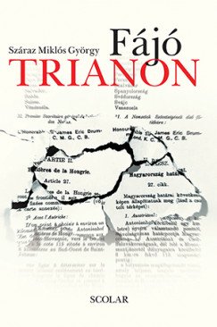 Száraz Miklós György: Fájó Trianon