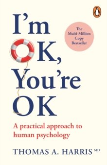 Harris, Thomas A., M.D.: I`m OK, You`re OK