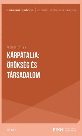 Fedinec Csilla: Kárpátalja: örökség és társadalom