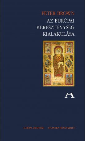 Brown, Peter: Az európai kereszténység kialakulása