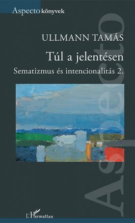Ullmann Tamás: Túl a jelentésen
