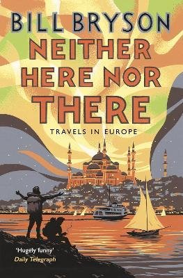 Neither Here Nor There - Travels in Europe