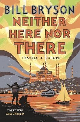 Bryson, Bill: Neither Here Nor There - Travels in Europe