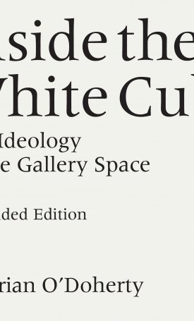 O`Doherty, Brian: Inside the White Cube - The Ideology of the Gallery Space, Expanded Edition