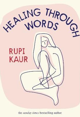 Kaur, Rupi: Healing Through Words