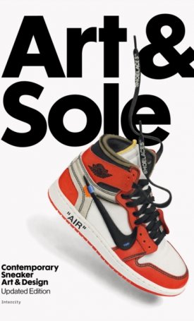 Intercity: Art & Sole : Contemporary Sneaker Art & Design