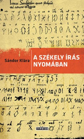 Sándor Klára: A székely írás nyomában