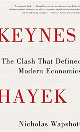 Keynes Hayek: The Clash that Defined Modern Economics