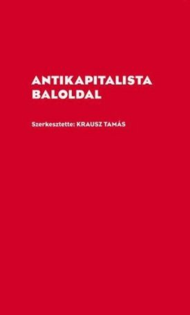 Krausz Tamás: Antikapitalista baloldal