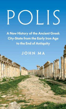 Polis : A New History of the Ancient Greek City-State from the Early Iron Age to the End of Antiquity
