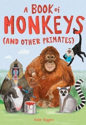 Viggers, Katie: A Book of Monkeys (and other Primates)