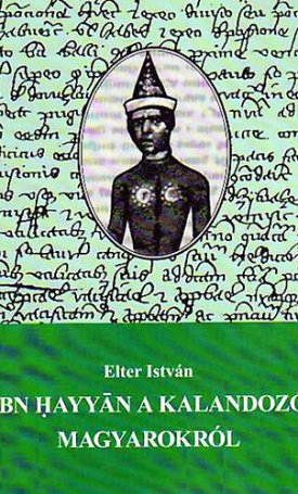 Elter István: Ibn Hayyan a kalandozó magyarokról