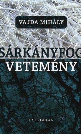 Vajda Mihály: Sárkányfogvetemény - Változatok Vörösmarty Az emberek című versére