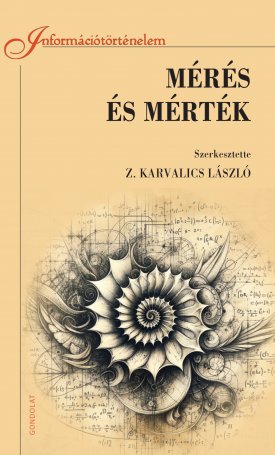 Mérés és mérték. A mérés információtörténetéhez