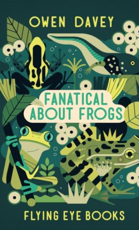 Davey, Owen: Fanatical About Frogs