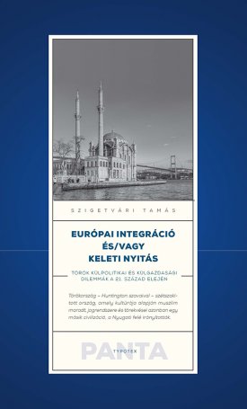 Európai integráció és/vagy keleti nyitás - Török külpolitikai és külgazdasági dilemmák a 21. század elején