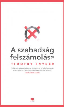 Snyder, Timothy: A szabadság felszámolása - Oroszország, Európa, Amerika