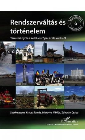  Rendszerváltás és történelem - Tanulmányok a kelet-európai átalakulásról