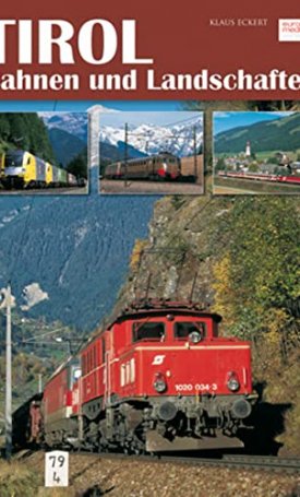 Tirol. Bahnen und Landschaften