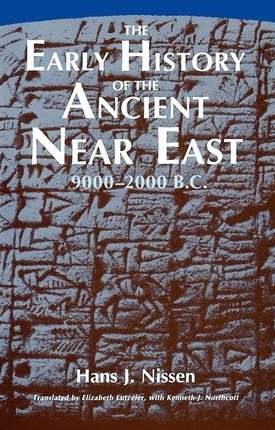 Nissen, Hans J.: The Early History of the Ancient Near East, 9000-2000 B.C.