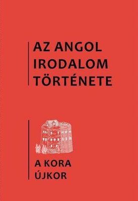 Az angol irodalom története - 2. kötet- A kora újkor-  Az 1480-as évektől 1640-ig.