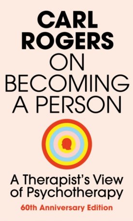 Rogers, Carl, R.: On Becoming a Person - A Therapist`s View of Psychotherapy