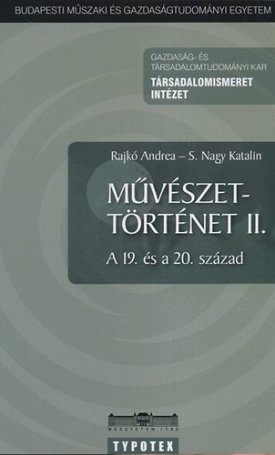 Rajkó Andrea, S. Nagy Katalin: Művészettörténet II. - A 19. és a 20. század