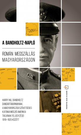 A Bandholtz-napló. Román megszállás Magyarországon