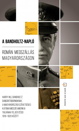 Bandholtz, Harry H.: A Bandholtz-napló. Román megszállás Magyarországon