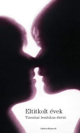  Eltitkolt évek- Tizenhat leszbikus életút