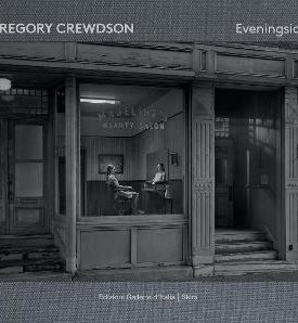 Crewdson, Gregory: Gregory Crewdson : Eveningside 2012-2022
